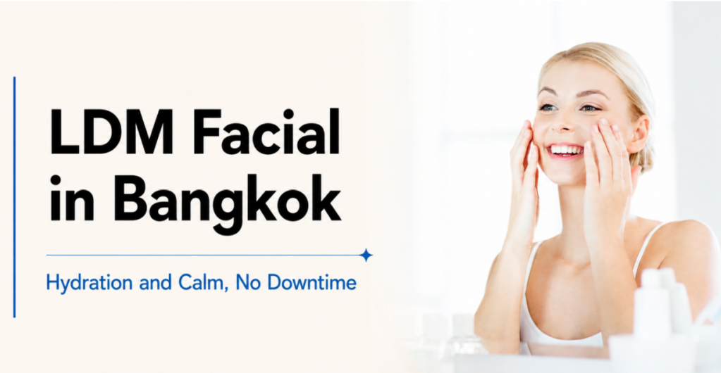LDM Facial in Bangkok: Hydration and Calm, No Downtime | Bibi Clinic